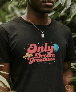 Official only Dream Greatness Odg T Shirt