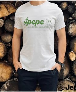 Official pepes Tore Vip Pepe Always Green Guaranteed Shirt