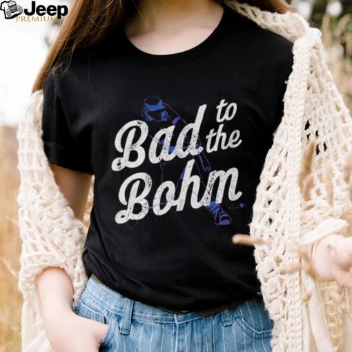 Official philadelphia Phillies Alec Bohm bad to the bohm Shirt