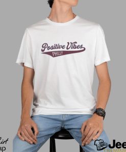 Official positive vibes philly shirt