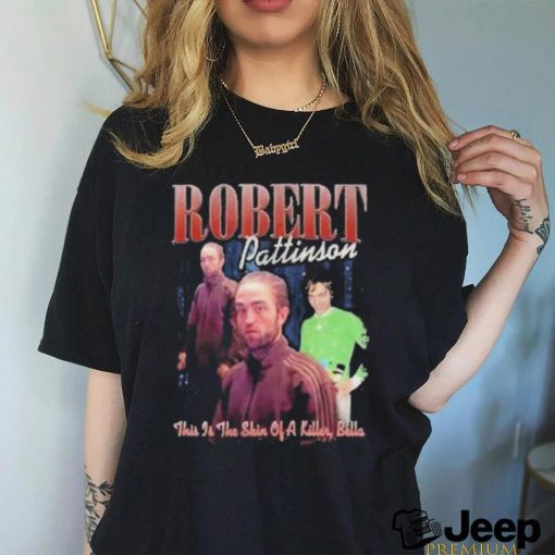 Official robert Pattinson Funny This is the skin of killer Bella T Shirt