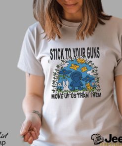 Official stick to your guns more of us than them T shirts