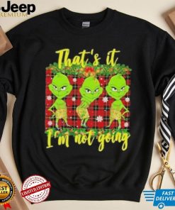 Official that’s it I’m not going funny grinch Christmas T shirt