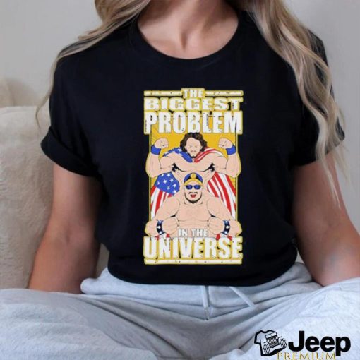 Official the Biggest Problem In The Universe T Shirt