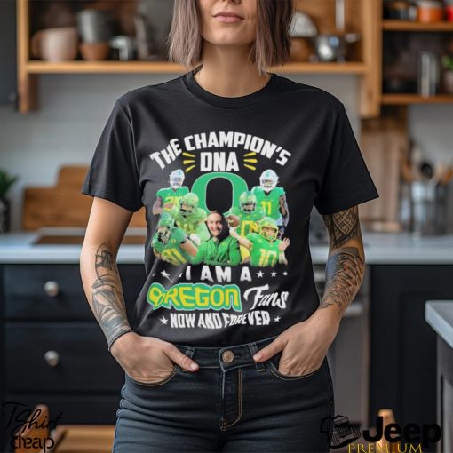 Official the Champion DNA I Am A Oregon Ducks Fan Now And Forever Unisex T Shirt