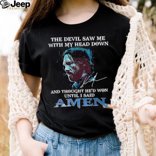 Official the Devil saw me with my head down and thought He’d won until I said Amen Shirt