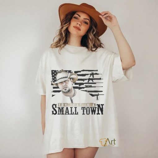 Official try That In A Small Town Shirt