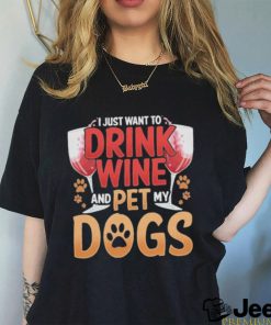 Official wine I Just Want To Drink Wine And Pet My Dogs Wino 449 paws Shirt