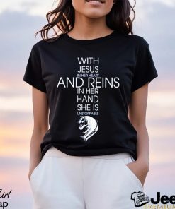 Official with Jesus In Her Heart And Reins In Her Hand She Is Unstoppable Shirt