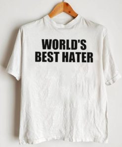 Official world’s best hater T shirts