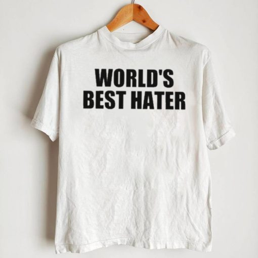 Official world’s best hater T shirts