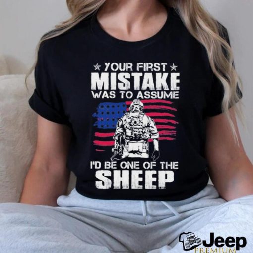 Official your first mistake was to assume I’d be one of the Sheep shirt