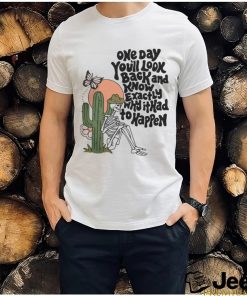 OfficialWicked clothes one day you'll look back and know exactly why it had to happen funny T shirt