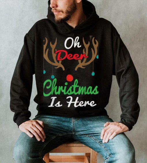 Oh Deer Christmas Is Here Reindeer Gifts Xmas Pajama Funny Unisex Shirt