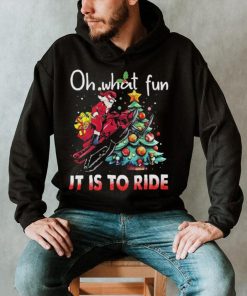 Oh What Fun It Is To Ride Snowmobile Bike Santa Christmas Tree Sweatshirt