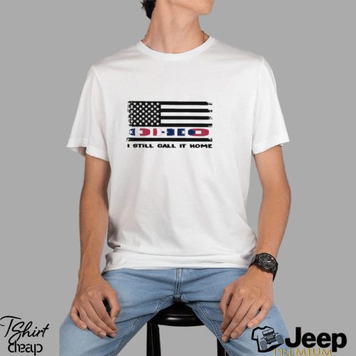 Ohio I Still Call It Home American Flag Shirt