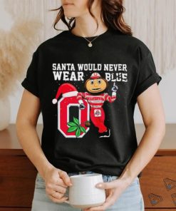 Ohio State Buckeyes Santa Would Never Wear Blue Christmas Shirt