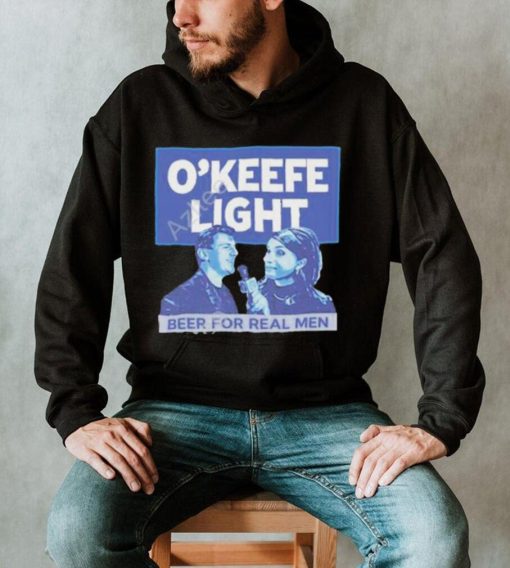 O’keefe Media Group Merch O’keefe Light Beer For Real Men Shirt