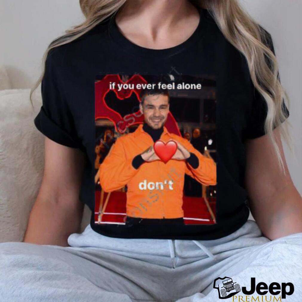 https://img.eyestees.com/teejeep/2023/One-Direction-Liam-Payne-If-You-Ever-Feel-Alone-Dont-Sweatshirt2.jpg