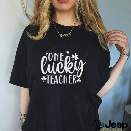 One Lucky Teacher Gift Holiday Teacher T Shirt