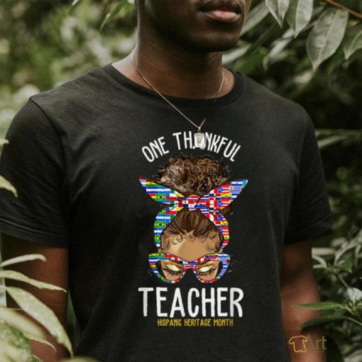 One Thankful Teacher Hispanic Heritage month Countries T Shirt