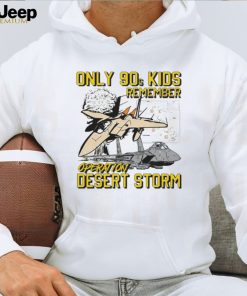 Only 90s kids remember operation desert storm shirt