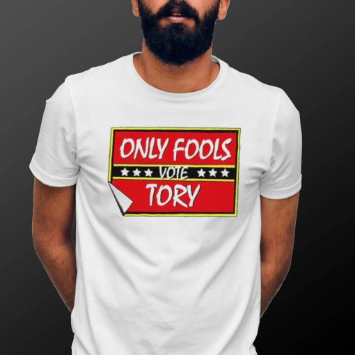 Only Fools vote Tory logo shirt