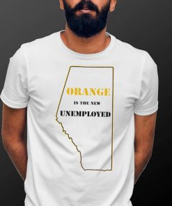 Orange is the new unemployed State shirt