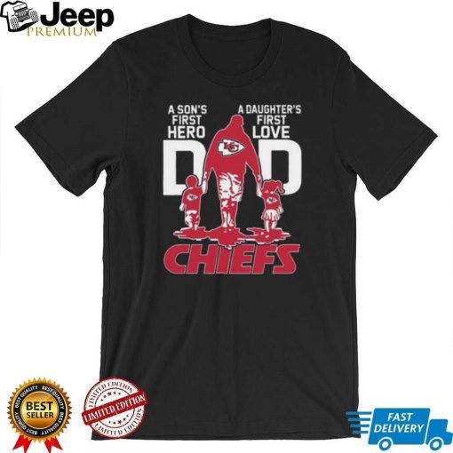 Original A Son’s First Hero Dad A Daughter’s First Love Dad Kansas City Chiefs T Shirt