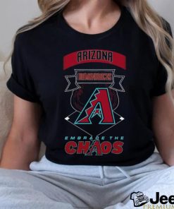 Original Arizona Diamondbacks Embrace The Chaos shirt