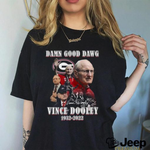 Original Damn Good Dawg Vince Dooley 1932 2022 Signature shirt