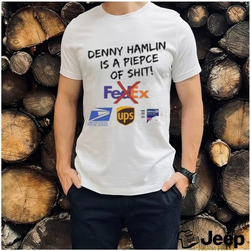 Original Denny Hamlin Is A Piece Of Shit Fedex United States Postal Service Shirt