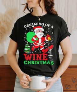 Original Dreaming Of A Wine Christmas shirt