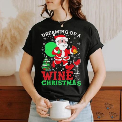 Original Dreaming Of A Wine Christmas shirt