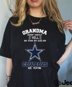 Original Grandma Doesn’t Usually Yell But When She Does Her Dallas Cowboys Are Playing 2023 Shirt