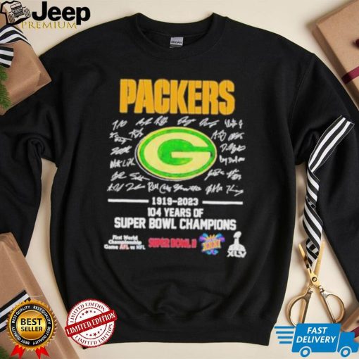 Original Green Bay Packers 1919 2023 104 Years Of Super Bowl Champions Signatures Shirt