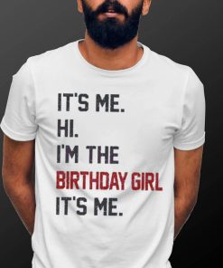 Original Hi I’m the birthday girl its me 2023 shirt