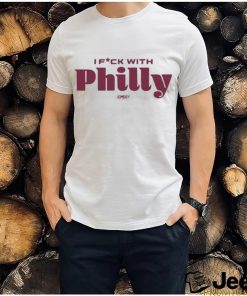 Original I Fuck With Philly shirt