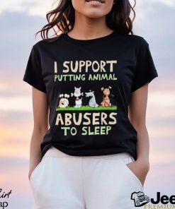 Original I Support Putting Animal Abusers to Sleep 2023 shirt