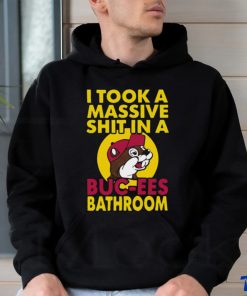 Original I Took A Massive Shit In A Buc Ees Bathroom shirt