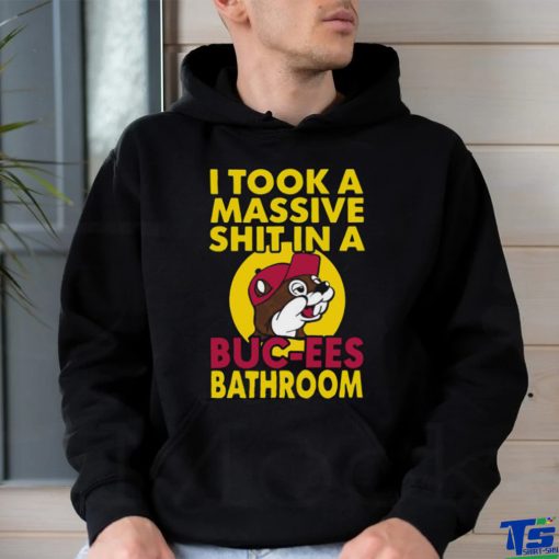 Original I Took A Massive Shit In A Buc Ees Bathroom shirt