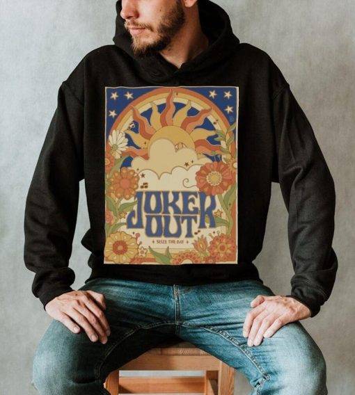 Original Joker Out Seize The Day Shirt