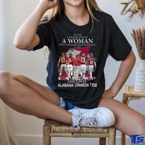 Original Never Underestimate A Woman Who Understands Football And Loves Alabama Crimson Tide Team Players Signatures T Shirt