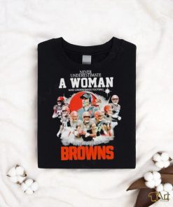 Original Never Underestimate A Woman Who Understands Football And Loves Cleveland Browns Signatures 2024 T Shirt