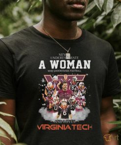 Original Never Underestimate A Woman Who Understands Football And Loves Virginia Tech Signatures Shirt