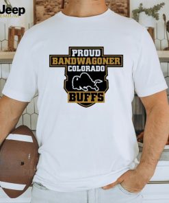 Original Proud Bandwagoner Colorado Buffs Shirt