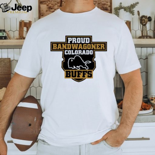 Original Proud Bandwagoner Colorado Buffs Shirt