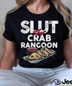 Original Slut For Crab Rangoon shirt