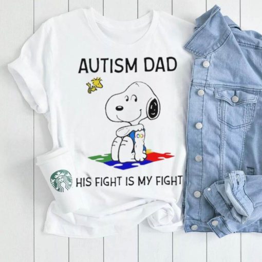 Original Snoopy autism Dad his fight is my fight shirt