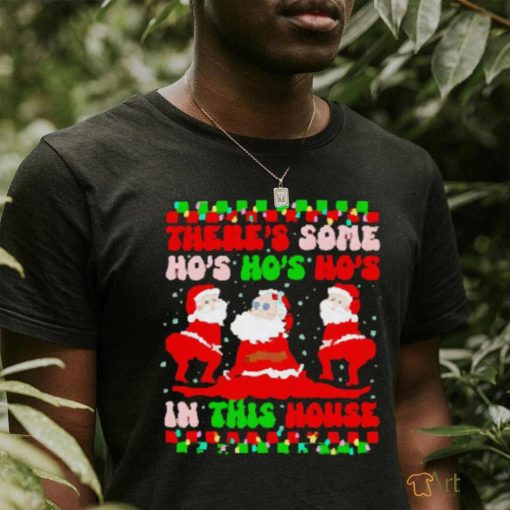 Original There’s some ho’s ho’s ho’s in this house ugly Christmas shirt